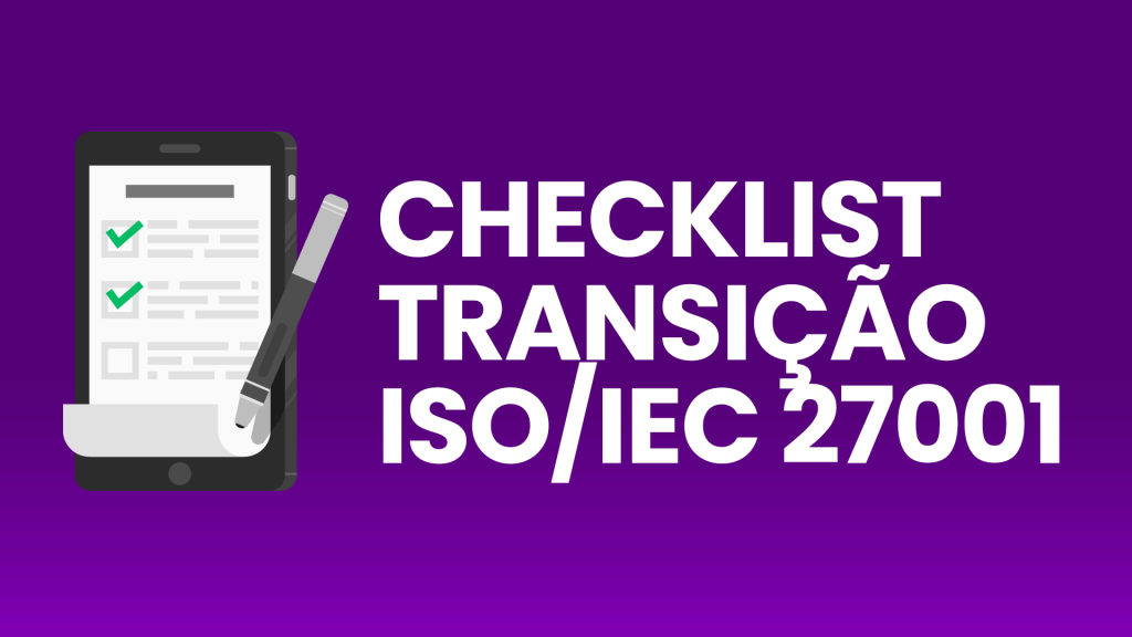 Checklist de transição ISO/IEC 27001 Sistema de Gestão de Segurança da Informação